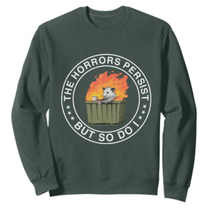 Funny Opossum Sweatshirt The Horrors Persist But So Do I Lil Dumpster Fire TS11 Dark Forest Green Print Your Wear