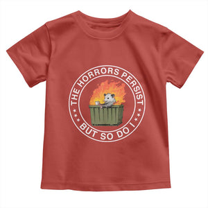 Funny Opossum Toddler T Shirt The Horrors Persist But So Do I Lil Dumpster Fire TS11 Red Print Your Wear