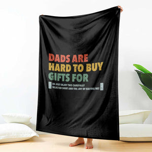 Dads Are Hard To Buy Gifts For Throw Blanket Funny Dad Father's Day TS11 Print Your Wear