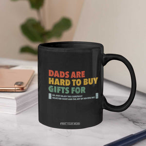 Dads Are Hard To Buy Gifts For Coffee Mug Funny Dad Father's Day TS11 Print Your Wear