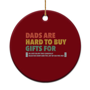Dads Are Hard To Buy Gifts For Ceramic Ornament Funny Dad Father's Day TS11 1pc Red Print Your Wear