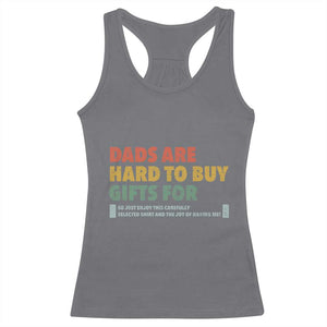 Dads Are Hard To Buy Gifts For Racerback Tank Top Funny Dad Father's Day TS11 Charcoal Print Your Wear