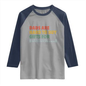 Dads Are Hard To Buy Gifts For Raglan Shirt Funny Dad Father's Day TS11 Sport Gray Navy Print Your Wear
