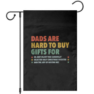 Dads Are Hard To Buy Gifts For Christmas Garden Flag Funny Father's Day Ugly Xmas TS11 Black Print Your Wear