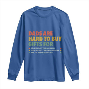 Dads Are Hard To Buy Gifts For Christmas Long Sleeve Shirt Funny Father's Day Ugly Xmas TS11 Royal Blue Print Your Wear