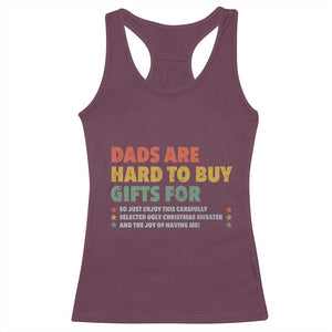 Dads Are Hard To Buy Gifts For Christmas Racerback Tank Top Funny Father's Day Ugly Xmas TS11 Maroon Print Your Wear