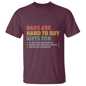 Dads Are Hard To Buy Gifts For Christmas T Shirt Funny Father's Day Ugly Xmas TS11 Maroon Print Your Wear