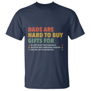 Dads Are Hard To Buy Gifts For Christmas T Shirt Funny Father's Day Ugly Xmas TS11 Navy Print Your Wear