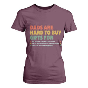 Dads Are Hard To Buy Gifts For Christmas T Shirt For Women Funny Father's Day Ugly Xmas TS11 Maroon Print Your Wear