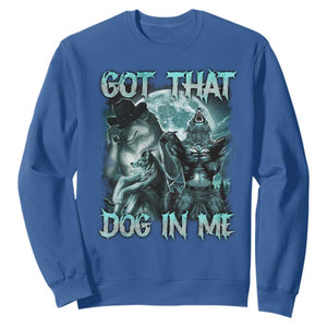 Funny Got That Dog In Me Sweatshirt Alpha Wolf Oddly Specific Meme TS11 Royal Blue Print Your Wear