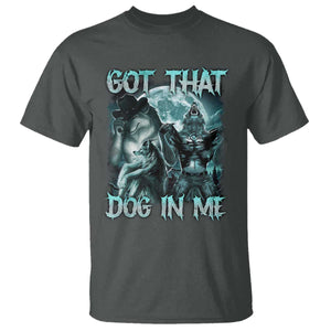 Funny Got That Dog In Me T Shirt Alpha Wolf Oddly Specific Meme TS11 Dark Heather Print Your Wear