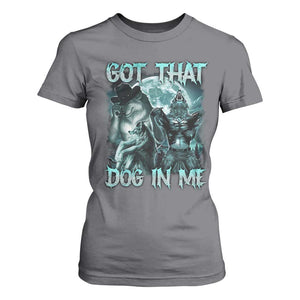 Funny Got That Dog In Me T Shirt For Women Alpha Wolf Oddly Specific Meme TS11 Charcoal Print Your Wear