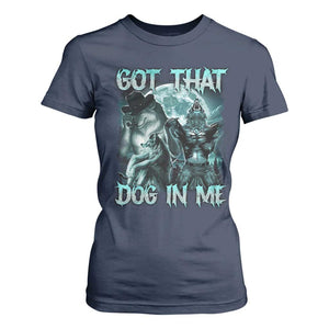 Funny Got That Dog In Me T Shirt For Women Alpha Wolf Oddly Specific Meme TS11 Navy Print Your Wear