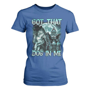 Funny Got That Dog In Me T Shirt For Women Alpha Wolf Oddly Specific Meme TS11 Royal Blue Print Your Wear