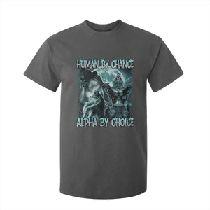 Funny Human By Chance Alpha By Choice T Shirt For Kid Alpha Wolf Oddly Specific Meme TS11 Dark Heather Print Your Wear