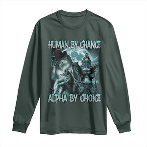 Funny Human By Chance Alpha By Choice Long Sleeve Shirt Alpha Wolf Oddly Specific Meme TS11 Dark Forest Green Print Your Wear