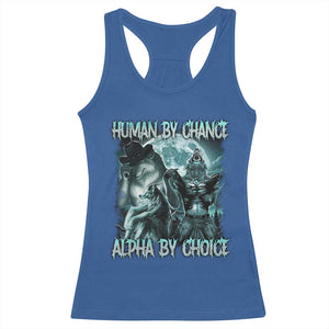 Funny Human By Chance Alpha By Choice Racerback Tank Top Alpha Wolf Oddly Specific Meme TS11 Royal Blue Print Your Wear
