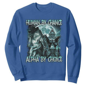 Funny Human By Chance Alpha By Choice Sweatshirt Alpha Wolf Oddly Specific Meme TS11 Royal Blue Print Your Wear