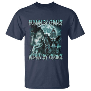 Funny Human By Chance Alpha By Choice T Shirt Alpha Wolf Oddly Specific Meme TS11 Navy Print Your Wear