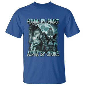 Funny Human By Chance Alpha By Choice T Shirt Alpha Wolf Oddly Specific Meme TS11 Royal Blue Print Your Wear