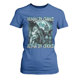 Funny Human By Chance Alpha By Choice T Shirt For Women Alpha Wolf Oddly Specific Meme TS11 Royal Blue Print Your Wear