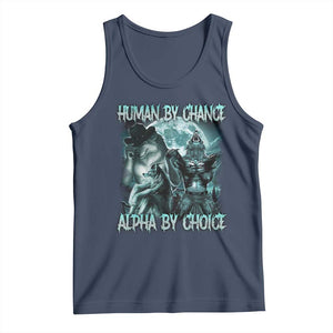 Funny Human By Chance Alpha By Choice Tank Top Alpha Wolf Oddly Specific Meme TS11 Navy Print Your Wear