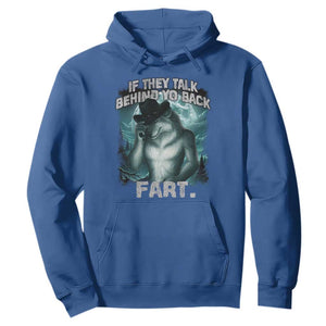 Funny If They Talk Behind Your Back Fart Hoodie Alpha Wolf Oddly Specific Meme TS11 Royal Blue Print Your Wear