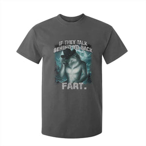 Funny If They Talk Behind Your Back Fart T Shirt For Kid Alpha Wolf Oddly Specific Meme TS11 Dark Heather Print Your Wear