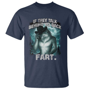 Funny If They Talk Behind Your Back Fart T Shirt Alpha Wolf Oddly Specific Meme TS11 Navy Print Your Wear