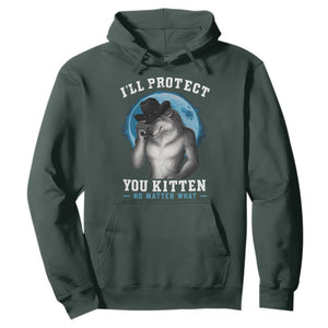 Funny I'll Protect You Kitten No Matter What Hoodie Alpha Wolf Oddly Specific Meme TS11 Dark Forest Green Print Your Wear