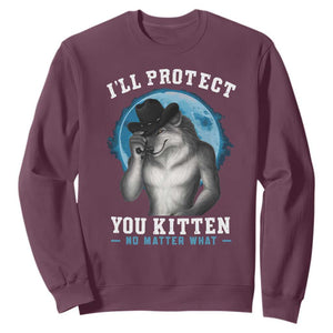 Funny I'll Protect You Kitten No Matter What Sweatshirt Alpha Wolf Oddly Specific Meme TS11 Maroon Print Your Wear