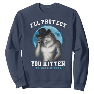Funny I'll Protect You Kitten No Matter What Sweatshirt Alpha Wolf Oddly Specific Meme TS11 Navy Print Your Wear