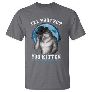 Funny I'll Protect You Kitten No Matter What T Shirt Alpha Wolf Oddly Specific Meme TS11 Charcoal Print Your Wear