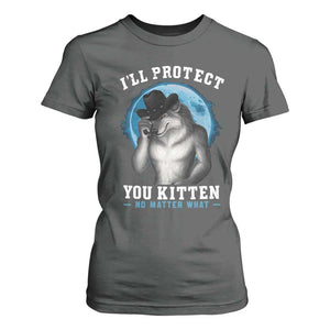 Funny I'll Protect You Kitten No Matter What T Shirt For Women Alpha Wolf Oddly Specific Meme TS11 Dark Heather Print Your Wear