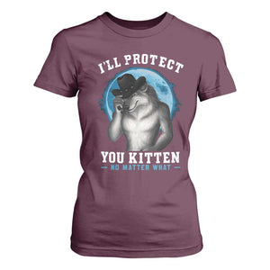 Funny I'll Protect You Kitten No Matter What T Shirt For Women Alpha Wolf Oddly Specific Meme TS11 Maroon Print Your Wear