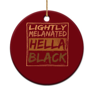 Lightly Melanated Hella Black Ceramic Ornament Melanin African Pride Black History TS11 1pc Red Print Your Wear