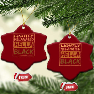 Lightly Melanated Hella Black Ceramic Ornament Melanin African Pride Black History TS11 Print Your Wear