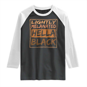 Lightly Melanated Hella Black Raglan Shirt Melanin African Pride Black History TS11 Black White Print Your Wear