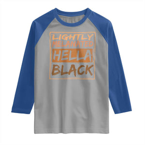 Lightly Melanated Hella Black Raglan Shirt Melanin African Pride Black History TS11 Sport Gray Royal Print Your Wear