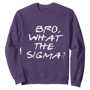 Funny Bro What The Sigma Sweatshirt Meme Saying Quote TS11 Purple Print Your Wear