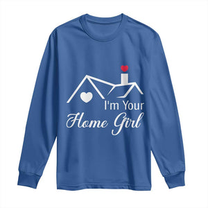 Funny Realtor Long Sleeve Shirt I Am Your Home Girl Real Estate Agent TS11 Royal Blue Print Your Wear