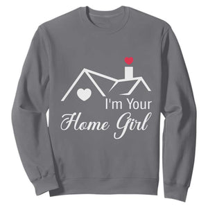 Funny Realtor Sweatshirt I Am Your Home Girl Real Estate Agent TS11 Charcoal Print Your Wear
