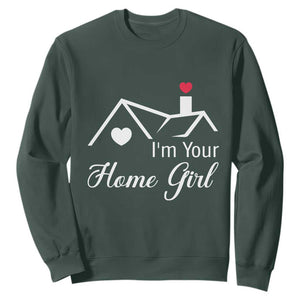 Funny Realtor Sweatshirt I Am Your Home Girl Real Estate Agent TS11 Dark Forest Green Print Your Wear