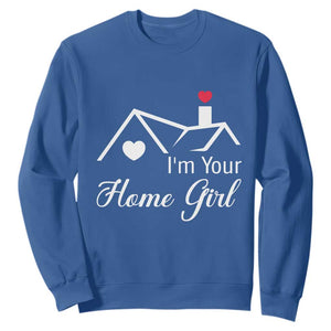 Funny Realtor Sweatshirt I Am Your Home Girl Real Estate Agent TS11 Royal Blue Print Your Wear