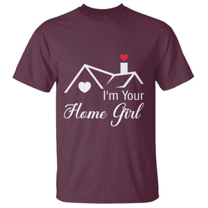 Funny Realtor T Shirt I Am Your Home Girl Real Estate Agent TS11 Maroon Print Your Wear