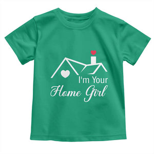 Funny Realtor Toddler T Shirt I Am Your Home Girl Real Estate Agent TS11 Irish Green Print Your Wear