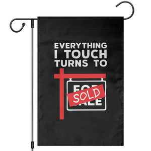Funny Real Estate Garden Flag Everything I Touch Turns To Sold TS11 Black Print Your Wear