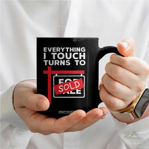 Funny Real Estate Coffee Mug Everything I Touch Turns To Sold TS11 Print Your Wear