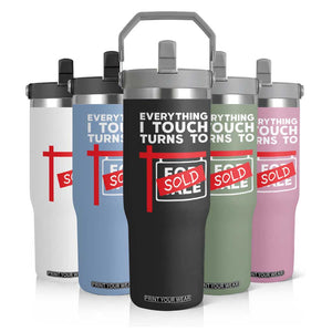 Funny Real Estate Flip Straw Tumbler Everything I Touch Turns To Sold TS11 Print Your Wear