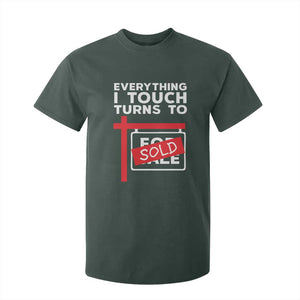 Funny Real Estate T Shirt For Kid Everything I Touch Turns To Sold TS11 Dark Forest Green Print Your Wear